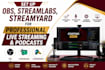 set up obs, streamlabs,  streamyard for professional live streaming and podcasts