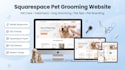 design squarespace pet grooming website, pet care and veterinary website