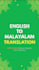 do accurate english to malayalam translation in 24 hours