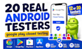 provide 20 app testers 12 android mobile app closed google play testing testers