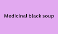 do black soup for you