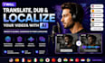 translate dub and localize your videos with ai