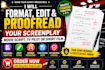 edit, proofread and format your screenplay, movie script or TV pilot