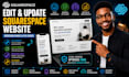 edit squarespace website, update squarespace, redesign pages and fix issues