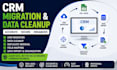 handle CRM migration and data cleanup for your business professionally