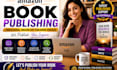 book publishing, kindle publishing, self publishing, amazon kdp publishing