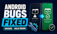 fix android app bugs crashes and gradle errors