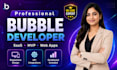 do bubble io website development, build bubble app, bubble mvp saas developer