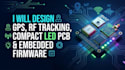 l design gps, rf tracking, compact led pcb and embedded firmware