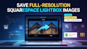 save full resolution images from squarespace lightbox
