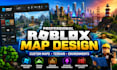 design a professional roblox map, environment, terrain, and game world