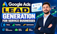 manage google ads lead generation campaigns for service businesses