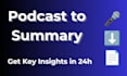 podcast transcription and summary