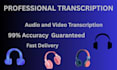 do high quality audio and video transcription