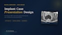 design your digital implant case presentation