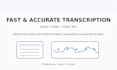 provide fast and accurate transcription