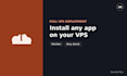 install and deploy any application on your vps server