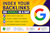 index your backlinks and website in google within a day
