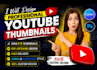 design professional eye catching youtube thumbnails
