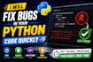 fix bugs in your python code quickly