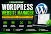 be your wordpress website manager for maintenance, support, and fixes