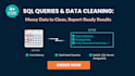 write, fix and optimize sql queries and clean your dataset