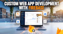 build custom web software using firebase