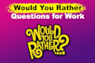 create best unique would you rather questions