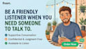 be a friendly listener when you need someone to talk to