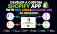 develop a custom shopify app with erp CRM and accounting API integration