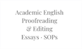 proofread and edit academic english essays assignments sops