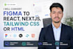 convert figma to react, nextjs, tailwind CSS or HTML
