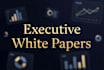 premium executive white papers and strategic analysis