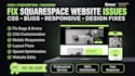 fix squarespace website bugs, CSS, responsive and design issues