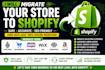 migrate lightspeed able commerce woocommerce wix amazon squarespaces to shopify