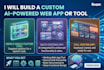 build a custom ai powered web app or tool