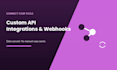 connect your apps with a custom api integration or webhook