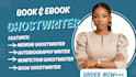 be your memoir ghostwriter, autobiography writer, nonfiction ghostwriter