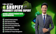be your shopify listing expert and shopify store manager