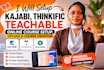 kajabi, thinkific, teachable online course setup, upload and course creation