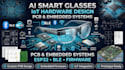 design ai smart glasses, iot hardware, pcb, and embedded systems