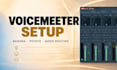 fix obs voicemeeter audio, echo, crackling and routing
