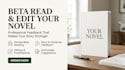 beta read and edit your novel and provide useful feedback