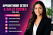 be your appointment setter, and sales closer for b2b