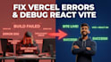 fix vercel deployment errors and debug react vite applications