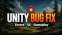 fix bugs errors and add features in your unity game