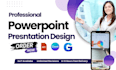 design a powerpoint presentation, pitch deck, google slides
