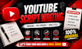 be your professional youtube script writer