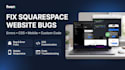 fix squarespace website bugs, errors, CSS, mobile and custom code