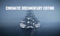 edit a cinematic documentary